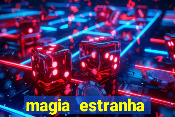 magia estranha filme completo dublado google drive